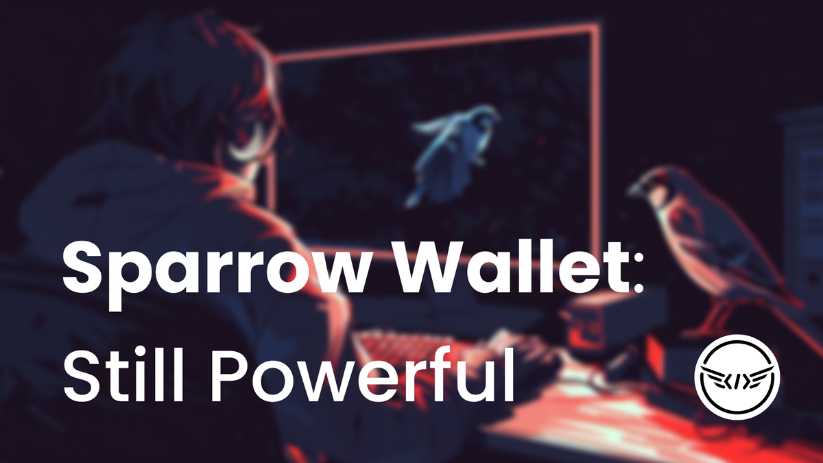 Sparrow Wallet: Still Powerful